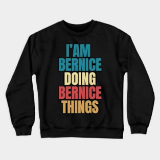 I'M Bernice Doing Bernice Things First Name Bernice T-Shirt Crewneck Sweatshirt